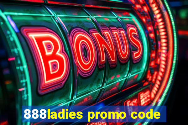 888ladies promo code