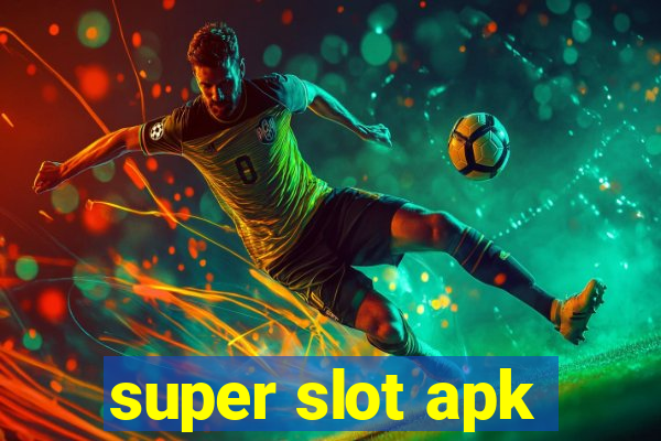 super slot apk