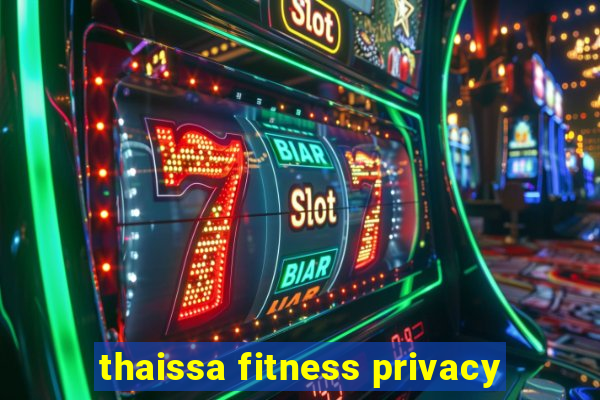 thaissa fitness privacy