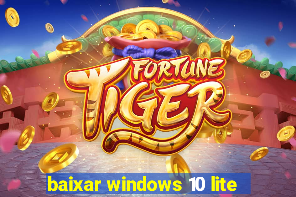 baixar windows 10 lite