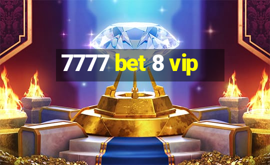 7777 bet 8 vip