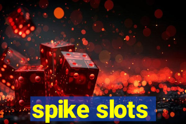 spike slots