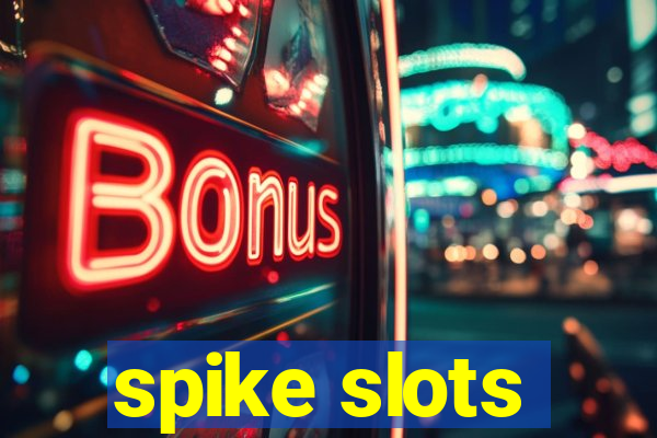 spike slots