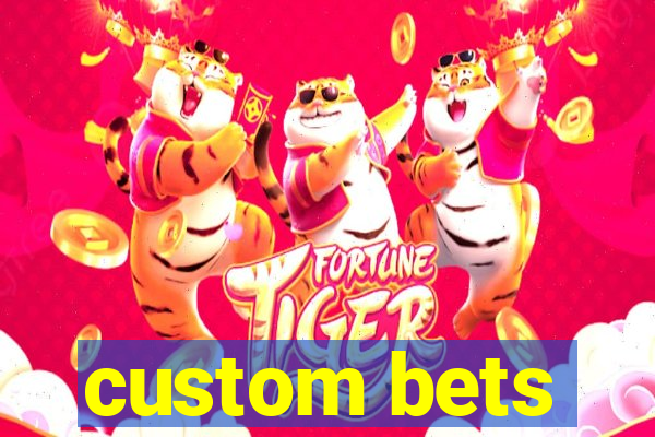 custom bets