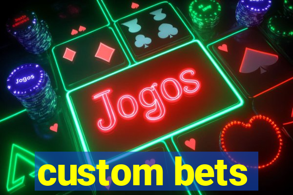 custom bets