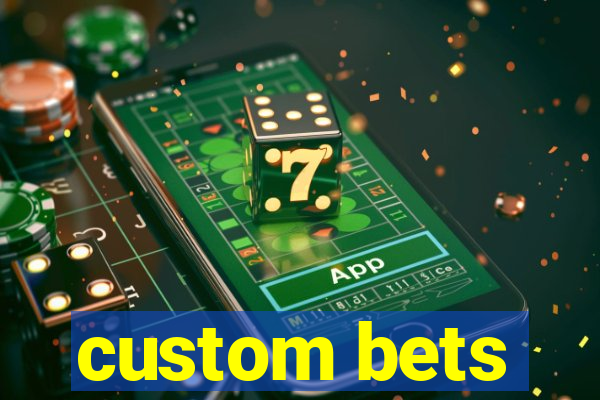 custom bets