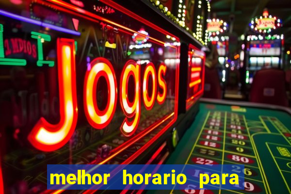 melhor horario para jogar cassino