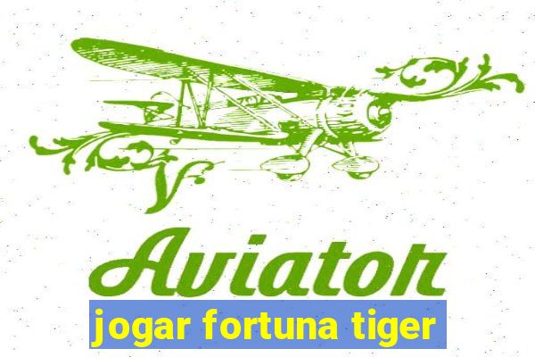 jogar fortuna tiger