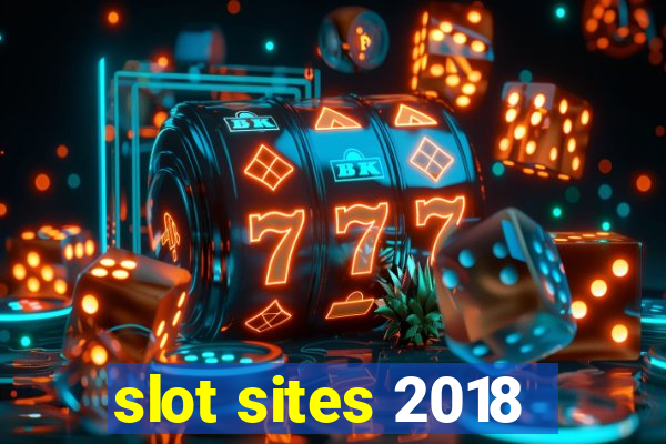 slot sites 2018