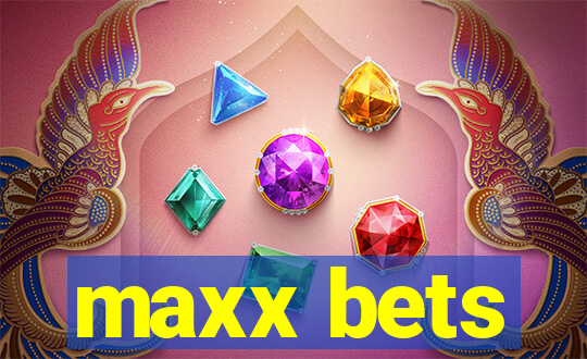 maxx bets