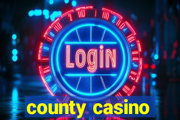 county casino