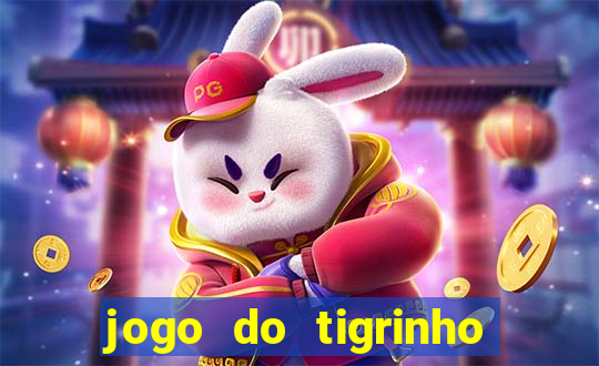 jogo do tigrinho de ganhar dinheiro