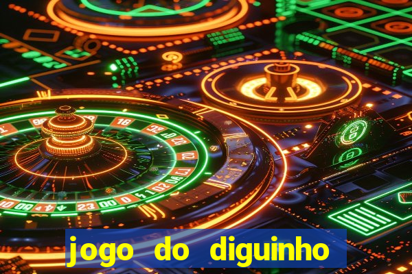 jogo do diguinho para ganhar dinheiro