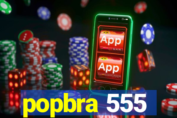 popbra 555