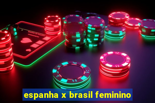 espanha x brasil feminino