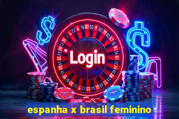 espanha x brasil feminino