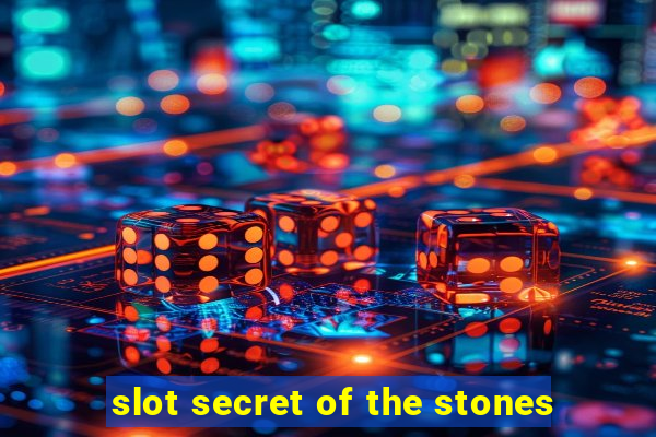 slot secret of the stones