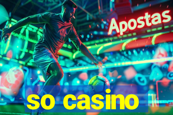 so casino