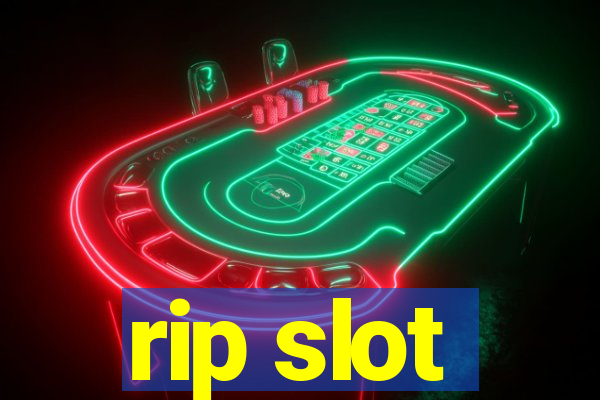 rip slot