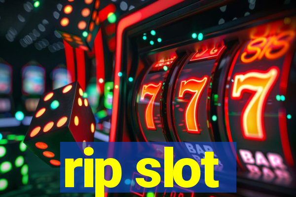 rip slot