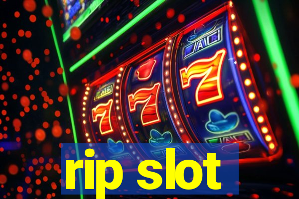 rip slot