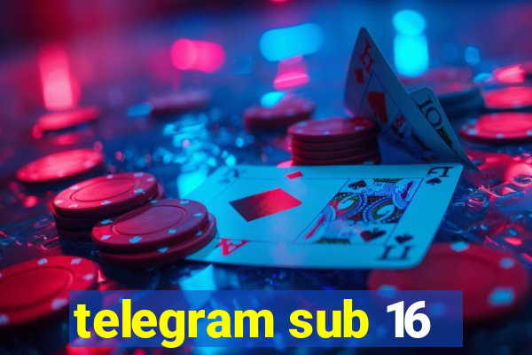 telegram sub 16