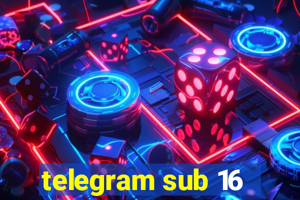 telegram sub 16