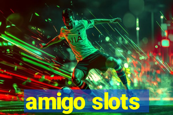 amigo slots