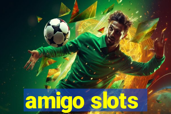 amigo slots