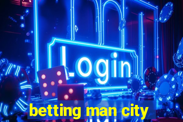 betting man city