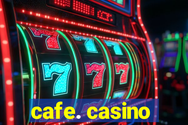 cafe. casino