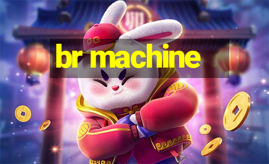 br machine