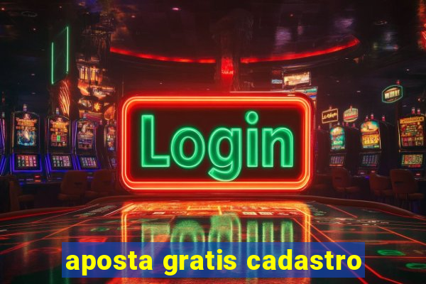 aposta gratis cadastro