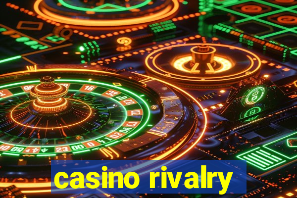 casino rivalry