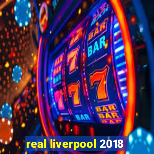 real liverpool 2018