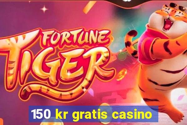 150 kr gratis casino