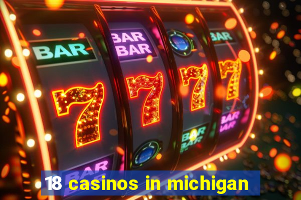 18 casinos in michigan