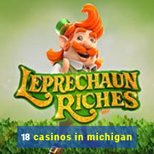 18 casinos in michigan