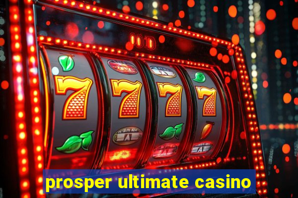 prosper ultimate casino