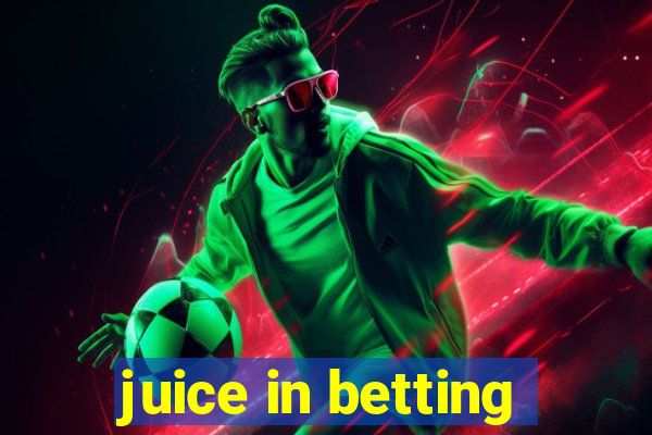 juice in betting