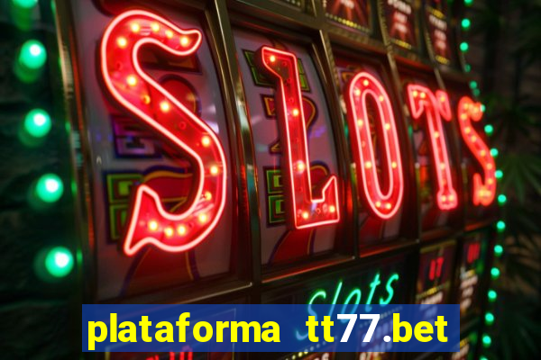 plataforma tt77.bet paga mesmo