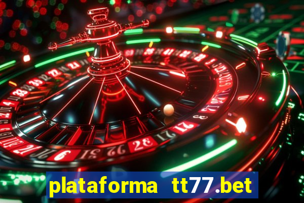 plataforma tt77.bet paga mesmo