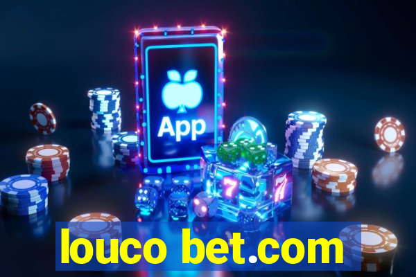 louco bet.com