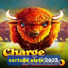 sortudo slots 2023