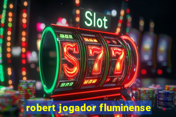 robert jogador fluminense