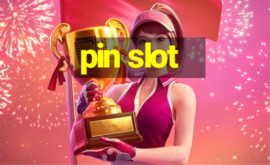 pin slot