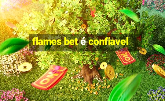 flames bet é confiavel