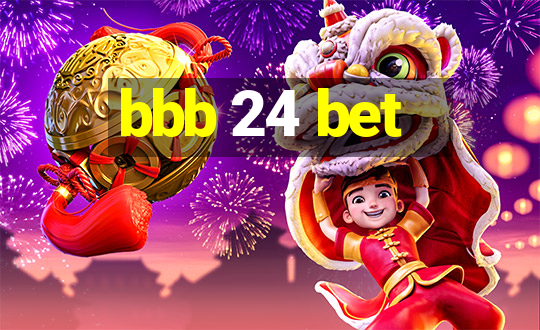 bbb 24 bet