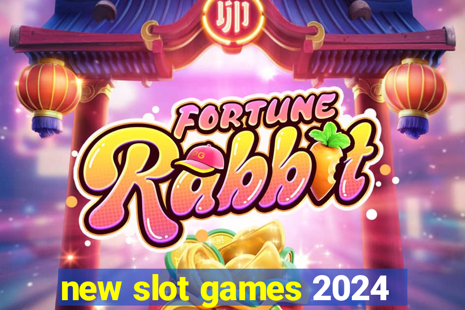 new slot games 2024