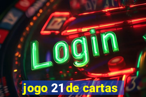 jogo 21 de cartas